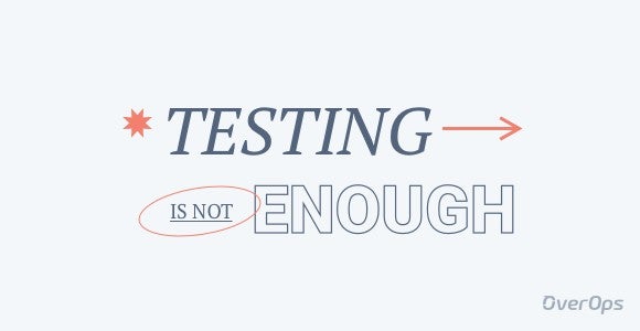 Testing is not enough