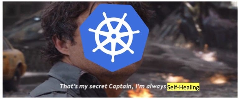 That's my secret Captain, I'm always Self-Healing - That's my secret cap meme with Kubernetes logo