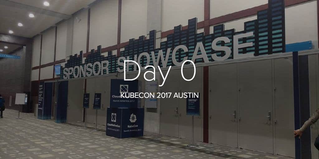 Day 0 KubeCon 2017 Austin showing sponsor showcase as background image