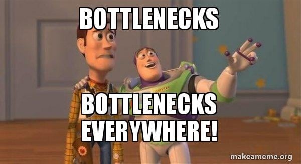 Woody and Buzz Lightyear Everywhere meme saying "Bottle necks, Bottlenecks everywhere!"