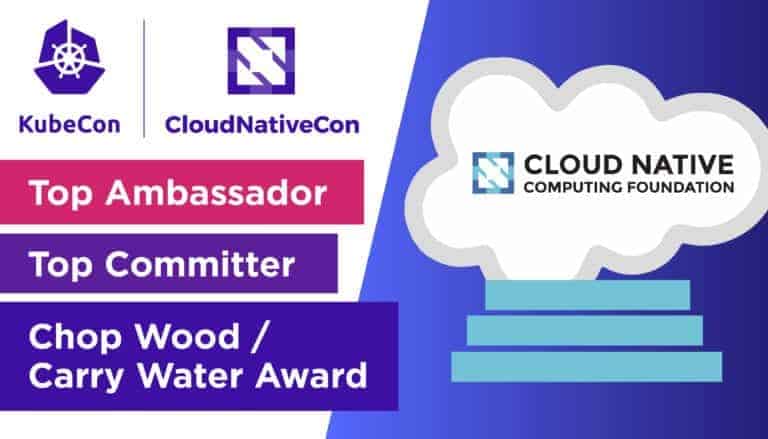 KubeCon + CloudNativeCon by Cloud Native Computing Foundation awarding Top Ambassador, Top Committer, Chop Wood / Carry Water Award