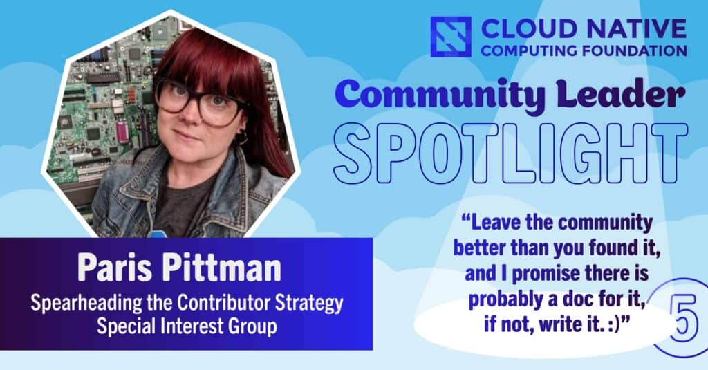 CNCF community leader spotlight goes to Paris Pittman - Spearheading the contributor strategy special interest group