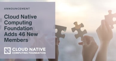 Cloud Native Computing Foundation Adds 46 New Members