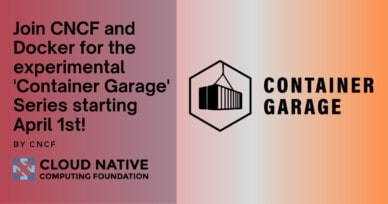 Join CNCF and Docker for the experimental “Container Garage” series starting April 1st!