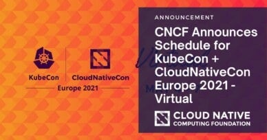 Cloud Native Computing Foundation Shares Schedule for KubeCon + CloudNativeCon Europe 2021 – Virtual