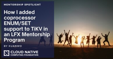 Mentorship Spotlight: How I added coprocessor ENUM/SET support to TiKV in an LFX Mentorship Program