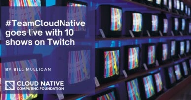 #TeamCloudNative goes live with 10 shows on Twitch