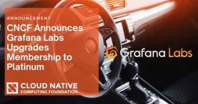Cloud Native Computing Foundation Announces Grafana Labs Upgrades Membership to Platinum