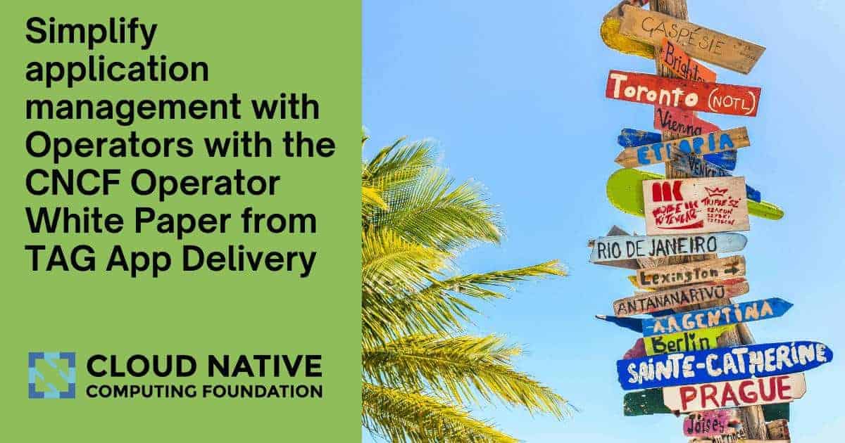 Learn how to simplify application management with Operators with the