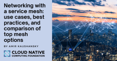 Networking with a service mesh: use cases, best practices, and comparison of top mesh options