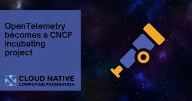 OpenTelemetry becomes a CNCF incubating project