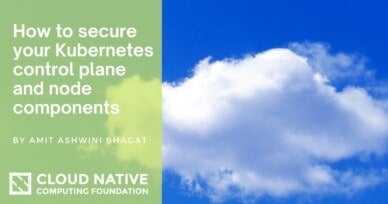 How to secure your Kubernetes control plane and node components