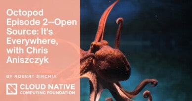 Octopod Episode 2–Open Source: It’s Everywhere, with Chris Aniszczyk