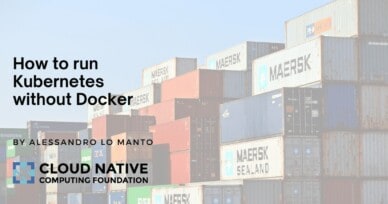 How to run Kubernetes without Docker