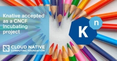 Knative accepted as a CNCF incubating project