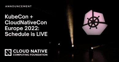 Cloud Native Computing Foundation Unveils Schedule for KubeCon + CloudNativeCon Europe 2022