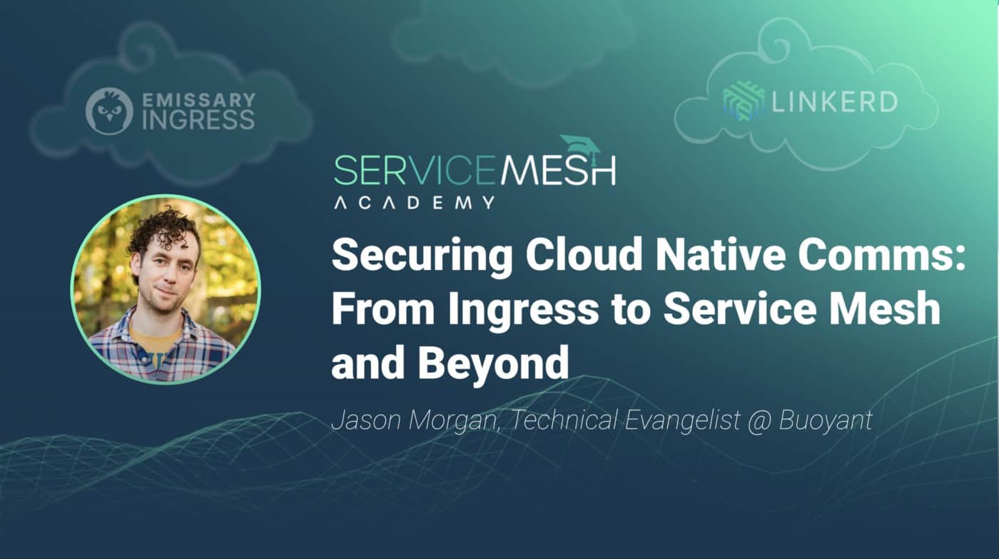 ServiceMesh Academy featuring Jason Morgan, Technical Evangelist @ Buoyant