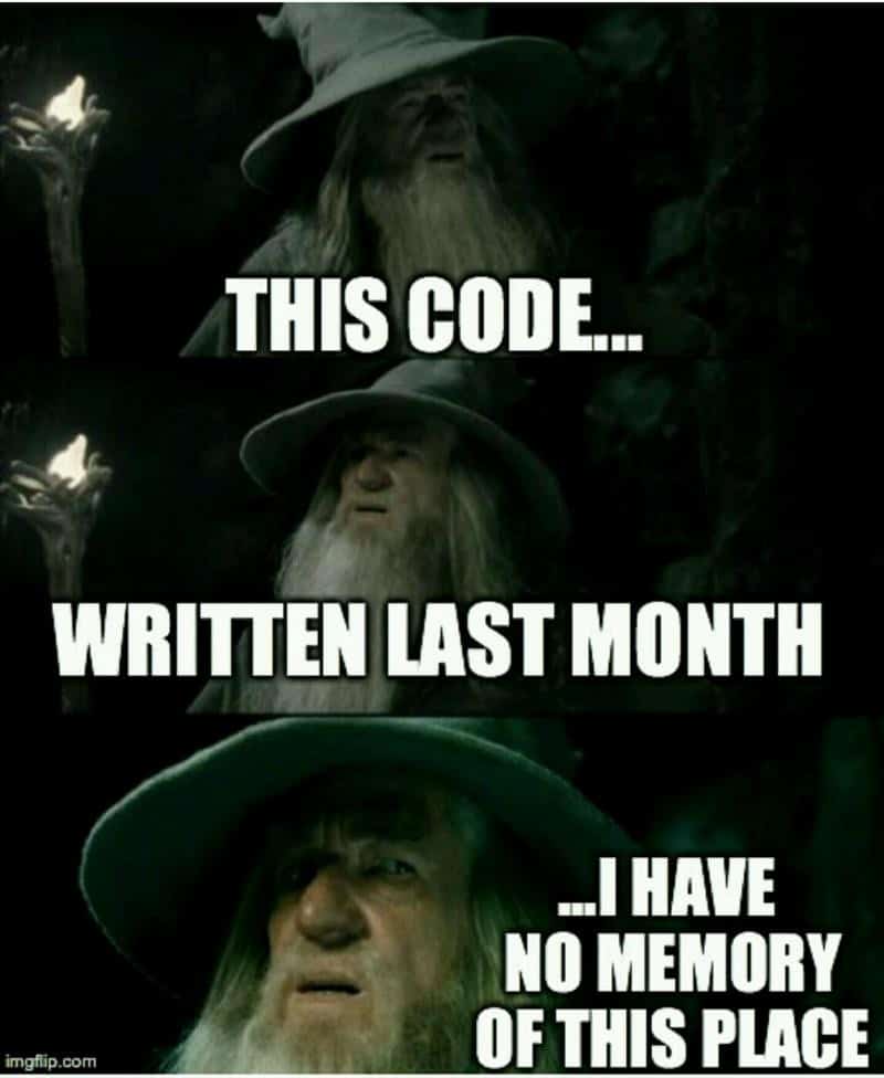 Confused Gandalf meme saying "This code... written last month... I have no memory of this place"