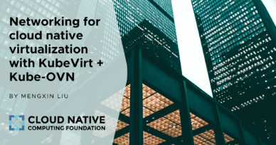 KubeVirt + Kube-OVN: Networking for cloud native virtualization 