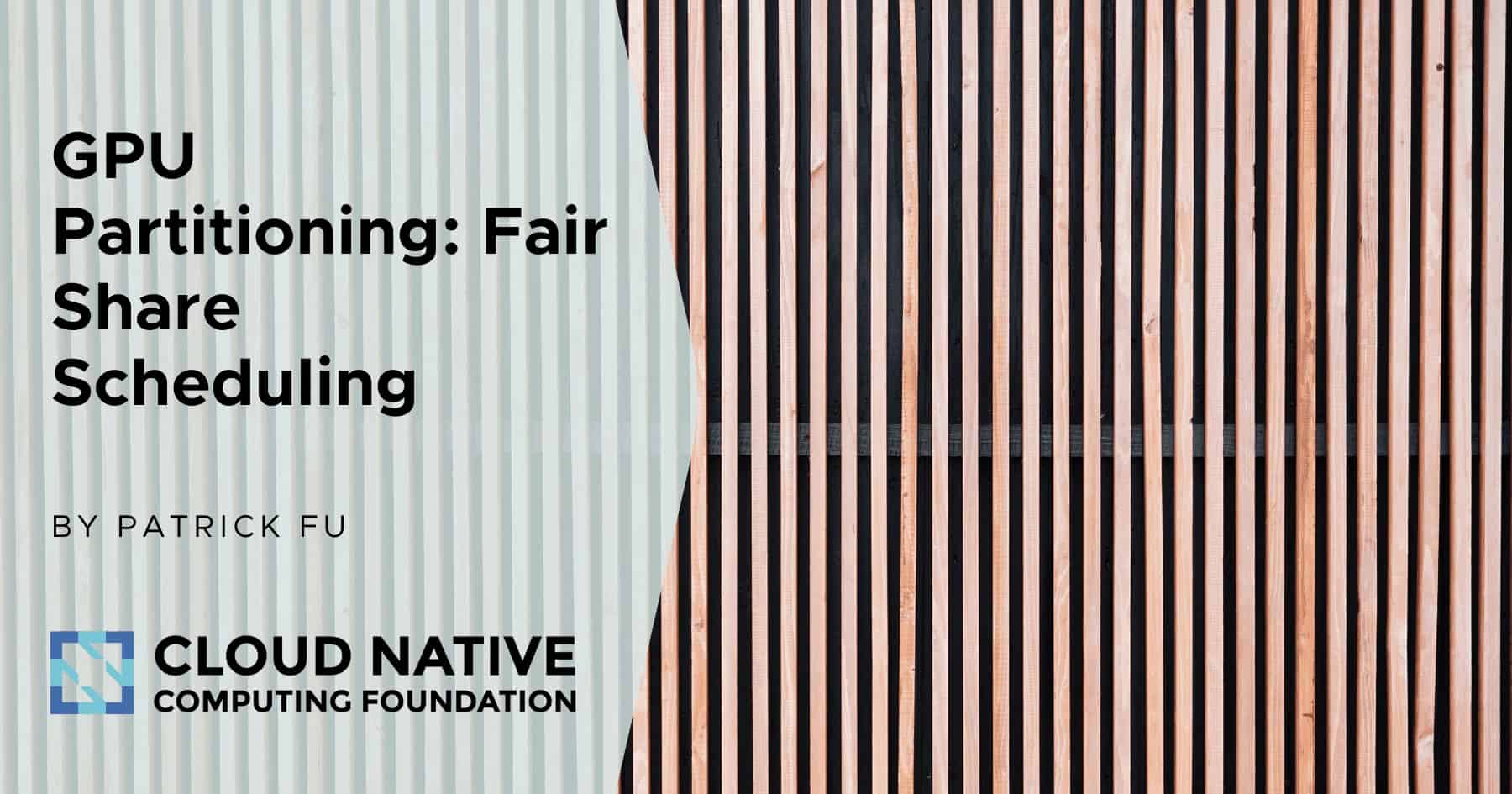 GPU Partitioning: Fair Share Scheduling | CNCF