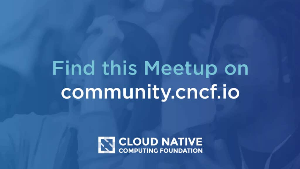 Meetup EOL, Cloud Native Community Groups expansion | CNCF