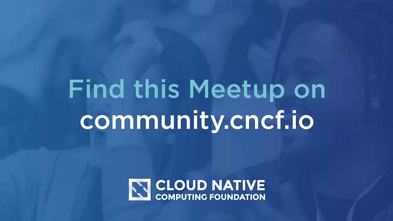 Find this Meetup on community.cncf.io