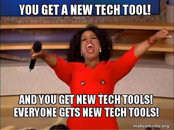Oprah Winfrey you get a car meme saying "You get a new tech tool! and you get new tech tools! everyone gets new tech tools!"