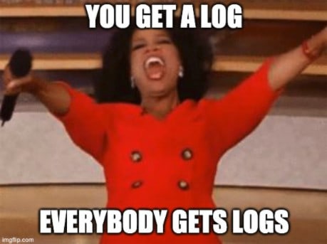 Oprah Winfrey meme saying "You get a log, everybody gets logs"