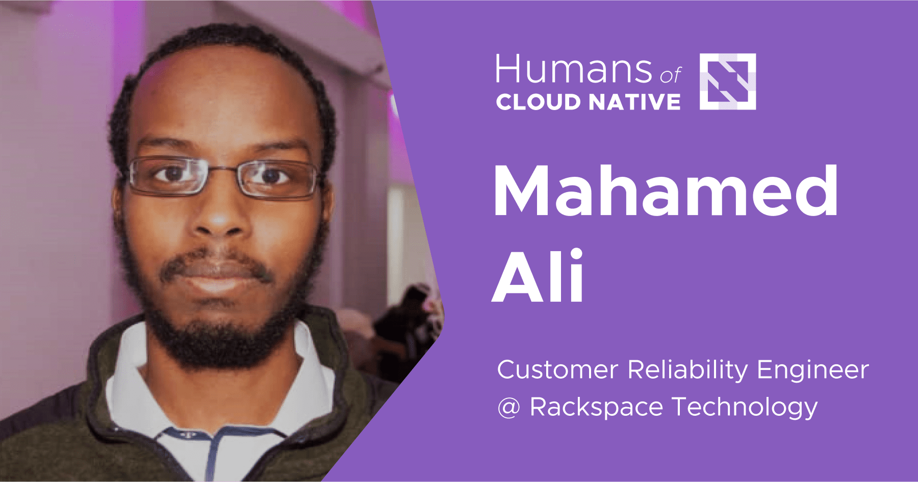 Humans of cloud native banner showing Mahamed Ali