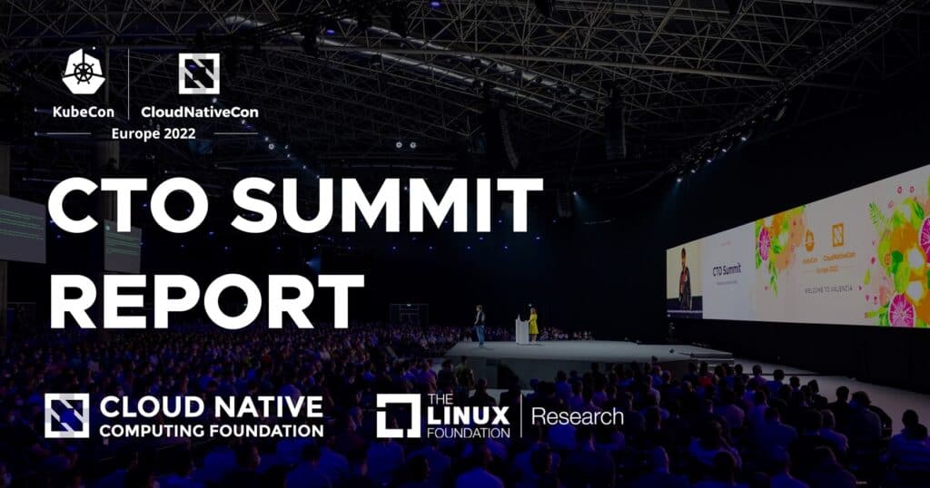 CTO Summit Report - KubeCon + CloudNativeCon Europe 2022