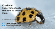 10 critical Kubernetes tools and how to debug them