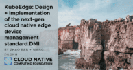 KubeEdge: Design and implementation of the next-generation cloud native edge device management standard DMI