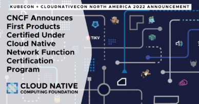 CNCF Announces First Products Certified Under Cloud Native Network Function Certification Program