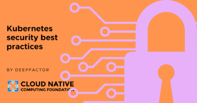 Learn about Kubernetes security best practices for your cloud native application development