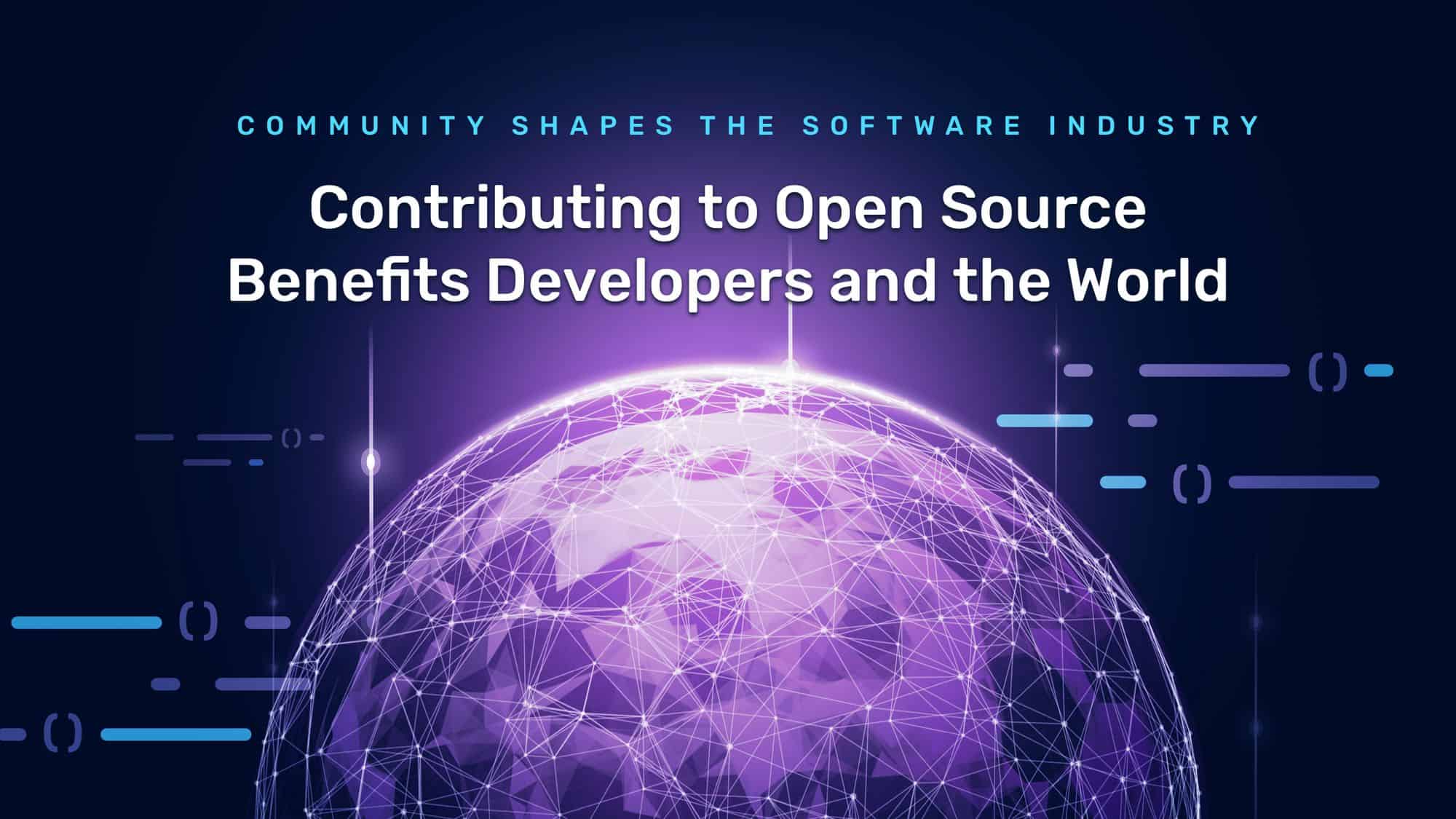 Community Shapes The Software Industry, Contributing to Open Source Benefits Developers and the World