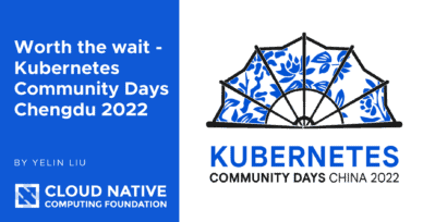 Worth the wait – Kubernetes Community Days Chengdu 2022