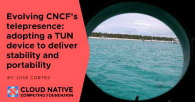 Evolving CNCF’s telepresence: adopting a TUN device to deliver stability and portability