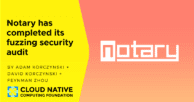 The Notary project completes fuzzing security audit