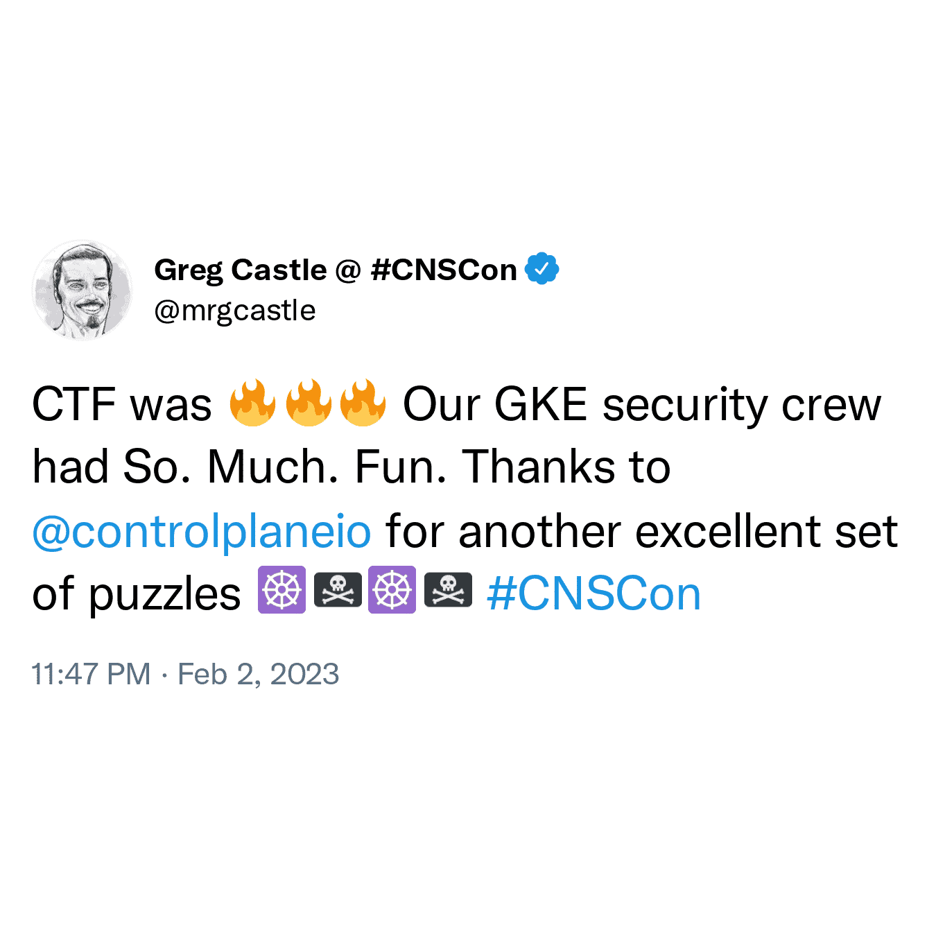Greg Castle tweets, "CTF was (fire). Our GKE security crew had so. much. fun. Thanks to @controlplaneio for another excellent set of puzzles #CNSCon
