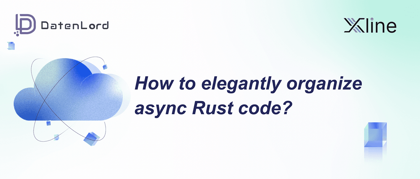 How to elegantly organize async Rust code banner