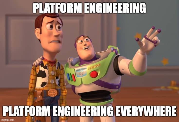 Toy story meme quoting "Platform engineering, Platform engineering everywhere"
