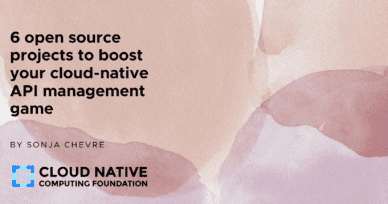6 open source projects to boost your cloud-native API management game