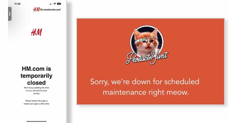 Screenshot showing image on the left hand side HM.com website is temporarily closed, right hand side image Product Hunt website saying "sorry, we're down for scheduled maintenance right meow"