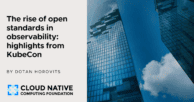 The rise of open standards in observability: highlights from KubeCon