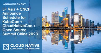 LF Asia, LLC and the Cloud Native Computing Foundation Announce Schedule for KubeCon + CloudNativeCon + Open Source Summit China 2023