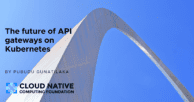 The future of API gateways on Kubernetes