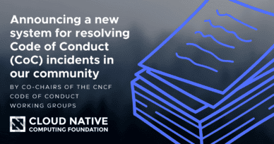 CNCF launches a new system for resolving Code of Conduct incidents to support community culture and values