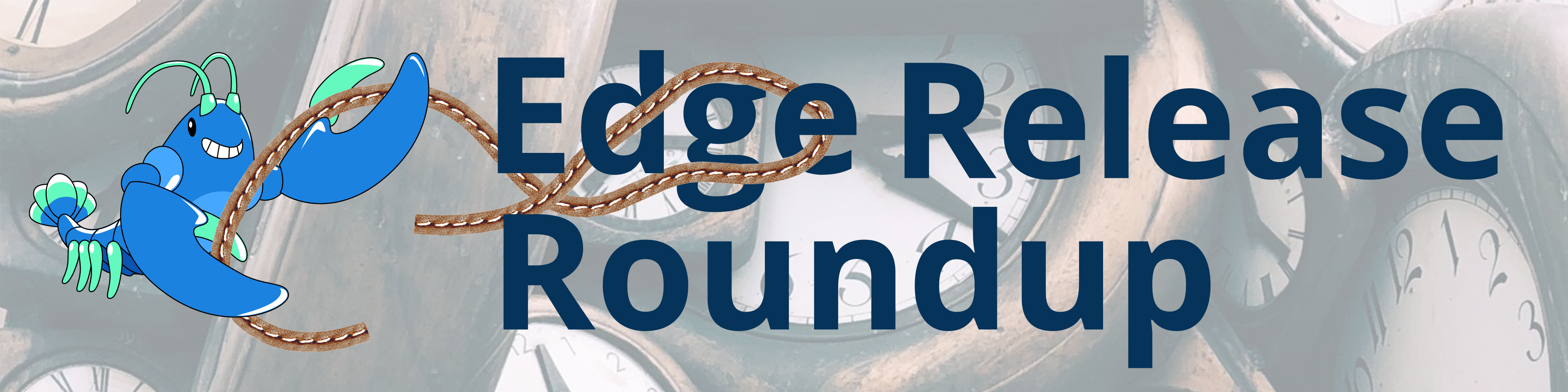 Edge Release Roundup