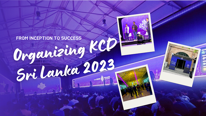 From inception to success, organizing KCD Sri Lanka 2023