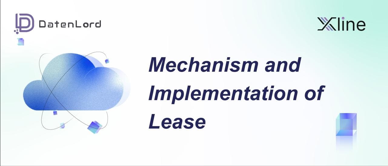 Mechanism and implementation of lease presented by DatenLord / Xline